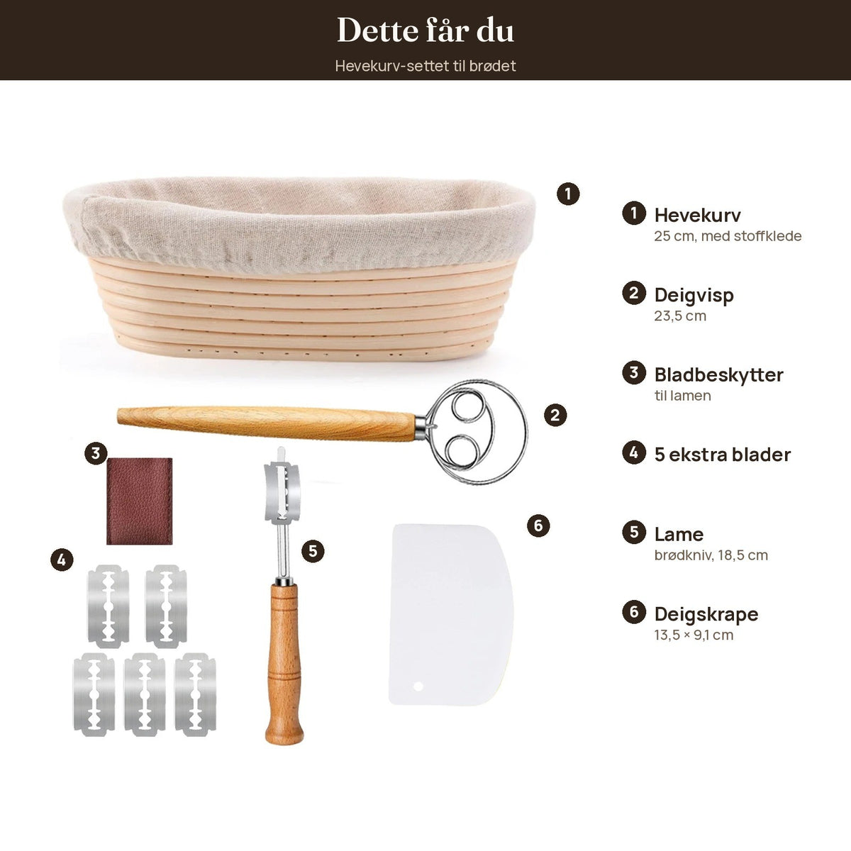 Dette får du: hevekurv 25 cm med stoffklede, deigvisp, lame med 5 ekstra blader, bladbeskytter og deigskrape